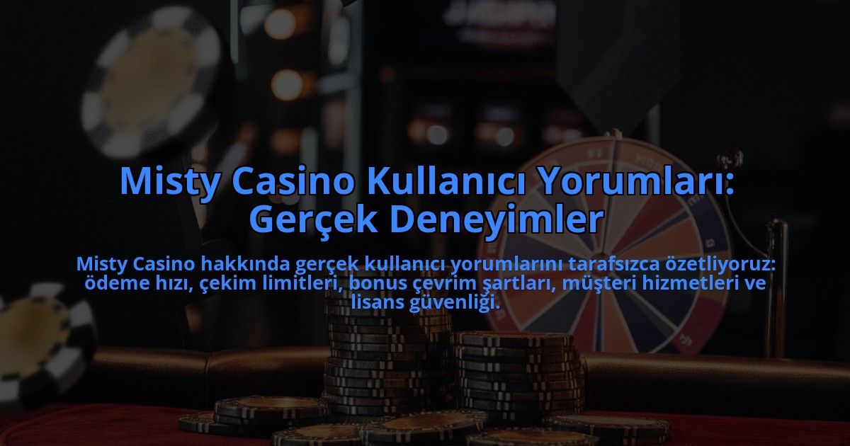 Misty-Casino-Kullanici-Yorumlari-Gercek-Deneyimler-overlay-1784406081.jpg