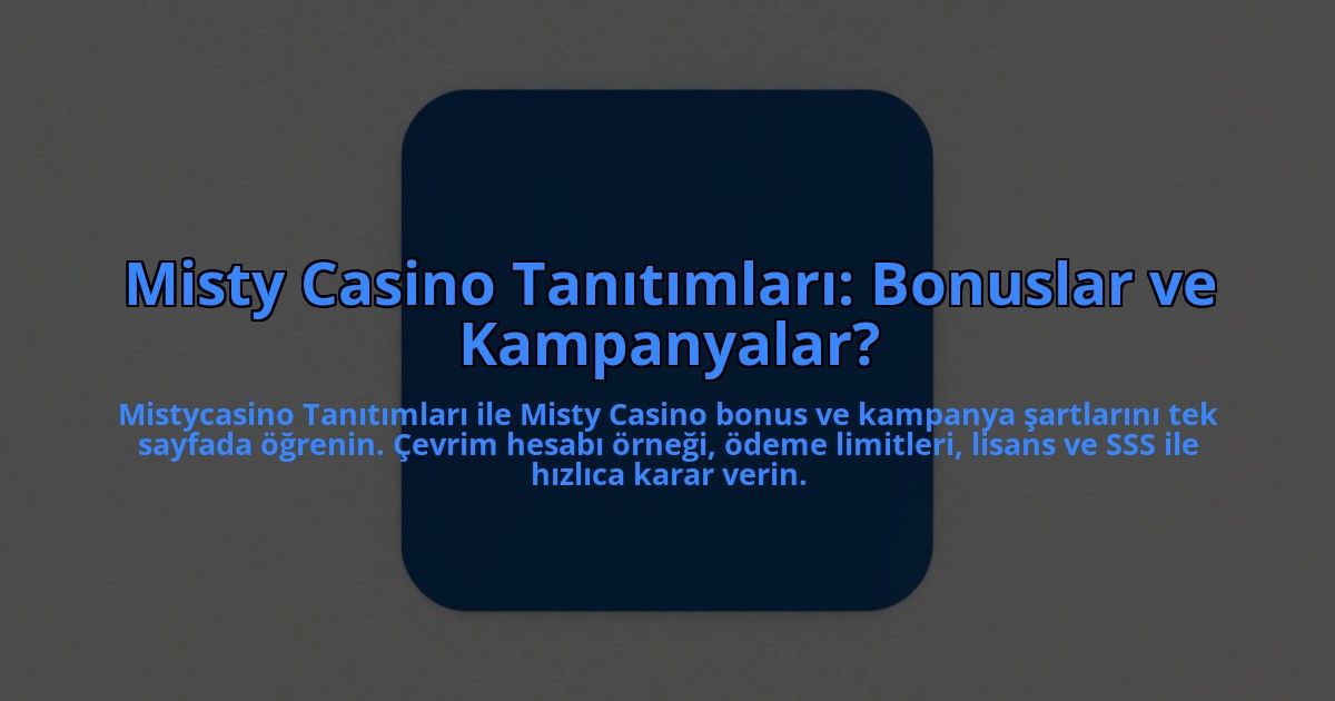 Misty-Casino-Tanitimlari-Bonuslar-ve-Kampanyalar-overlay-1784461538.jpg