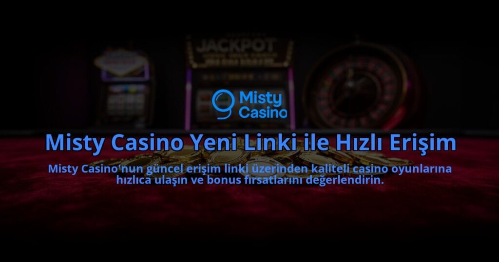 Misty-Casino-Yeni-Linki-ile-Hizli-Erisim-overlay-1784399807.jpg