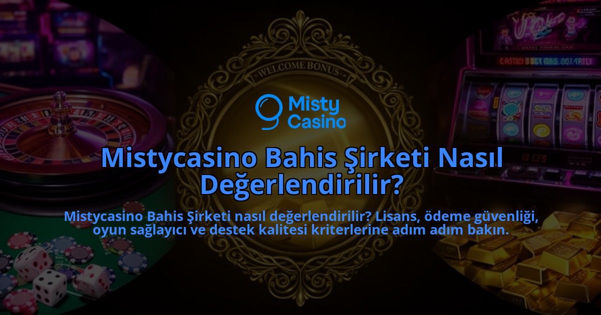 Mistycasino-Bahis-Sirketi-Nasil-Degerlendirilir-overlay-1786607885.jpg