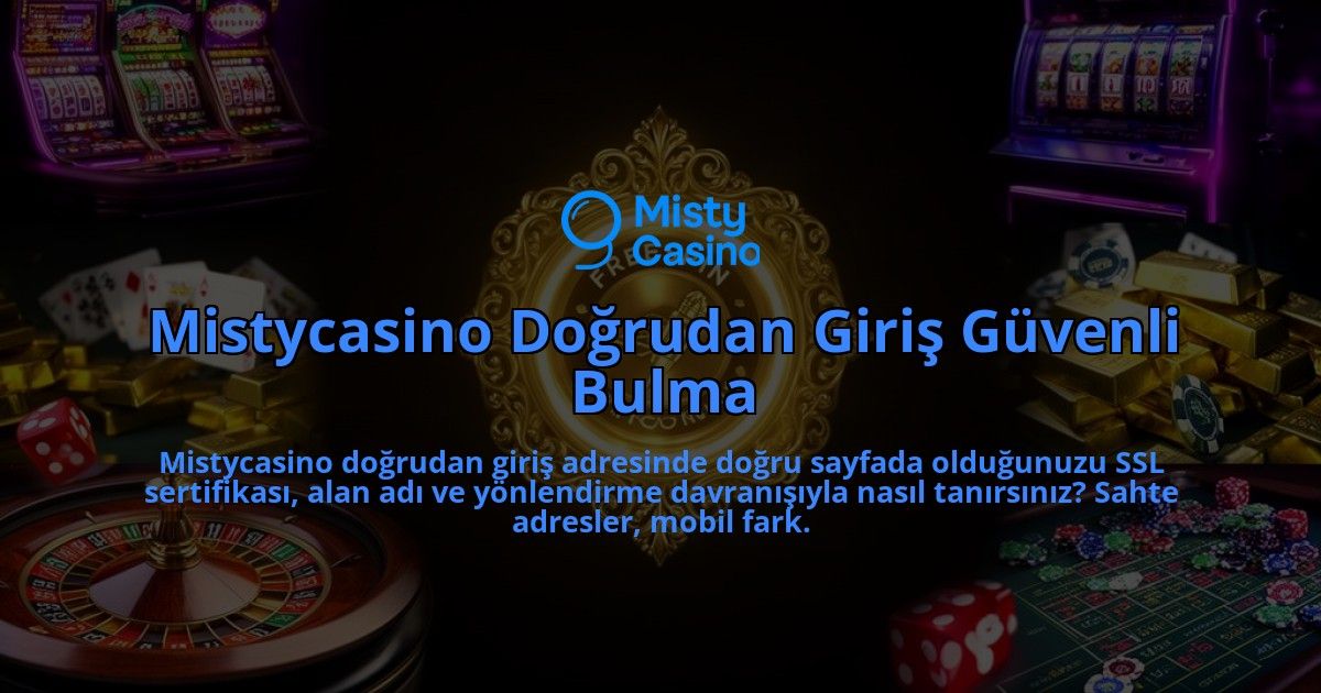 Mistycasino-Dogrudan-Giris-Guvenli-Bulma-overlay-1786627220.jpg