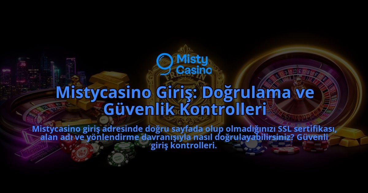 Mistycasino-Giris-Dogrulama-ve-Guvenlik-Kontrolleri-overlay-1786615639.jpg