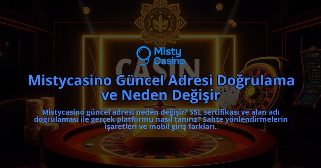 Mistycasino-Guncel-Adresi-Dogrulama-ve-Neden-Degisir-overlay-1786682800.jpg