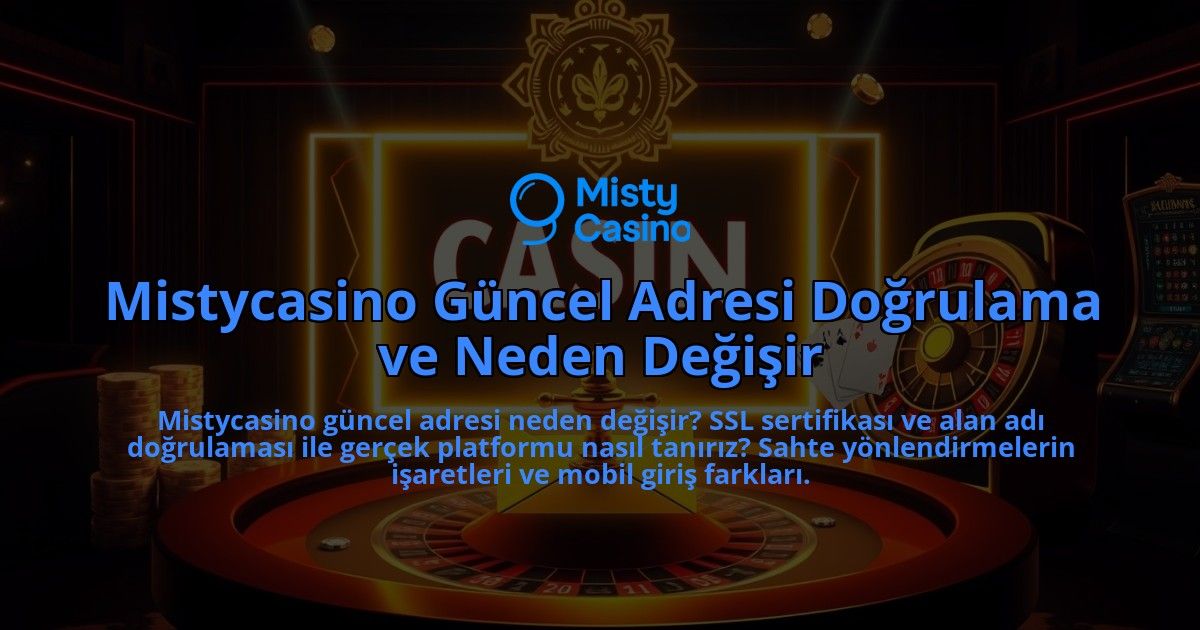 Mistycasino-Guncel-Adresi-Dogrulama-ve-Neden-Degisir-overlay-1786682800.jpg