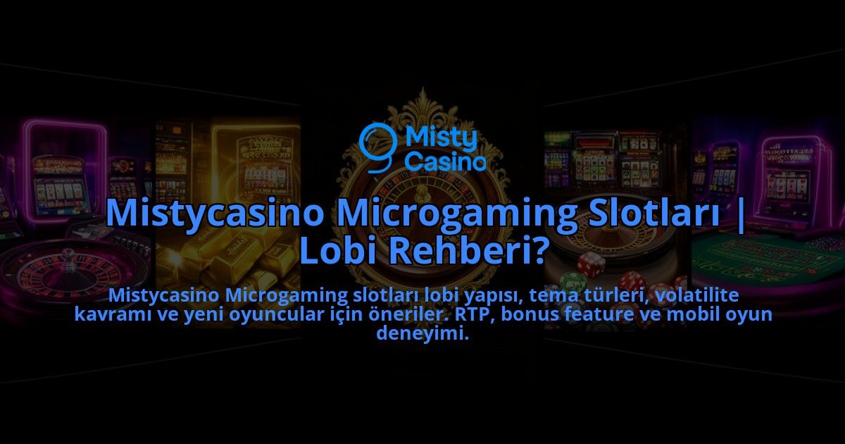 Mistycasino-Microgaming-Slotlari-Lobi-Rehberi-overlay-1786626398.jpg
