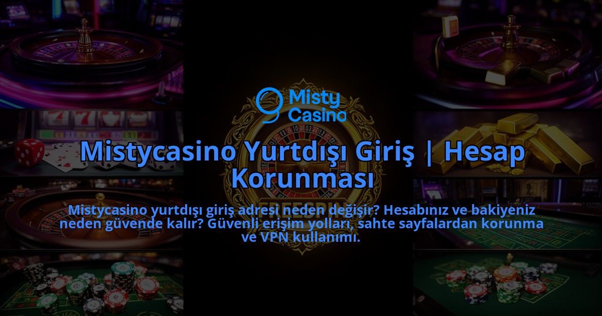 Mistycasino-Yurtdisi-Giris-Hesap-Korunmasi-overlay-1786614378.jpg