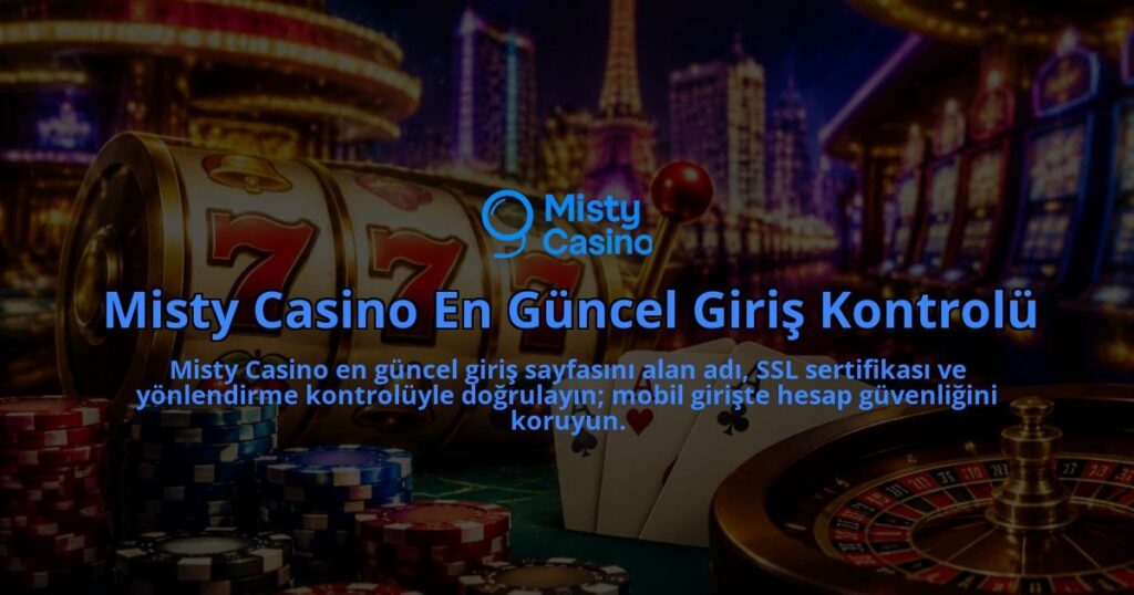 Misty-Casino-En-Guncel-Giris-Kontrolu-overlay-1790030590.jpg