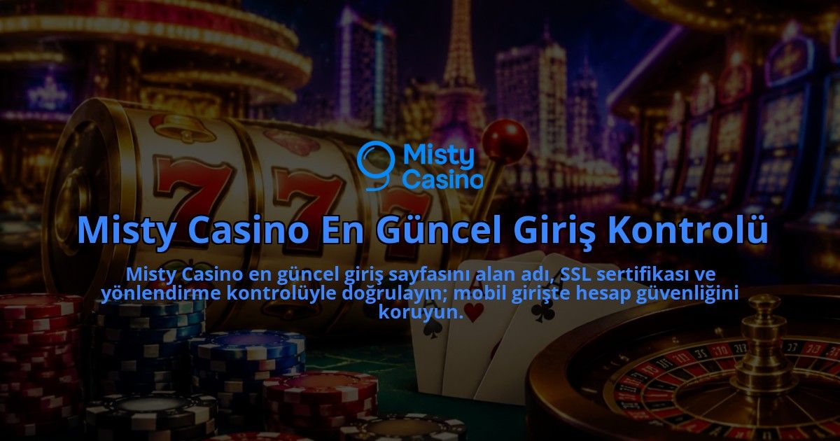 Misty-Casino-En-Guncel-Giris-Kontrolu-overlay-1790030590.jpg