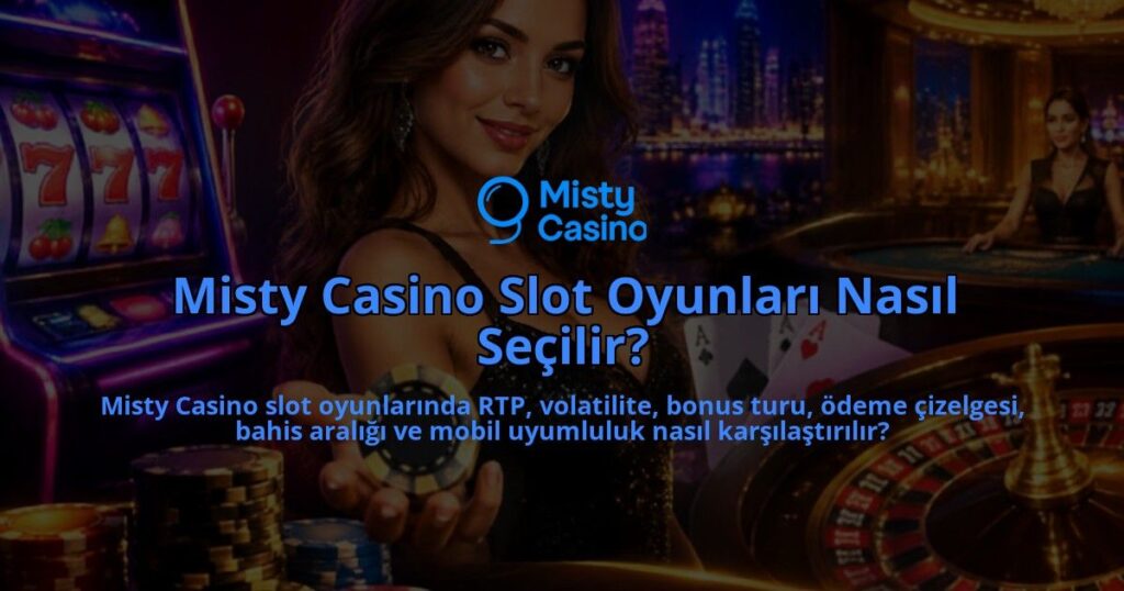 Misty-Casino-Slot-Oyunlari-Nasil-Secilir-overlay-1789976502.jpg